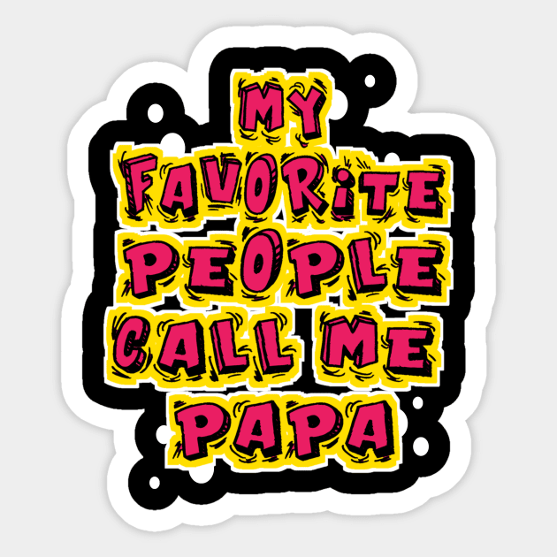 My Favorite People Call Me Papa Sticker by DZCHIBA